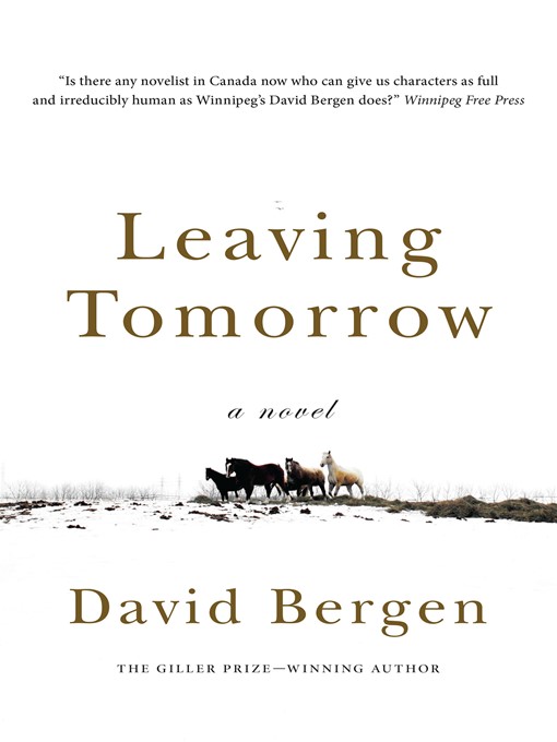Title details for Leaving Tomorrow by David Bergen - Available